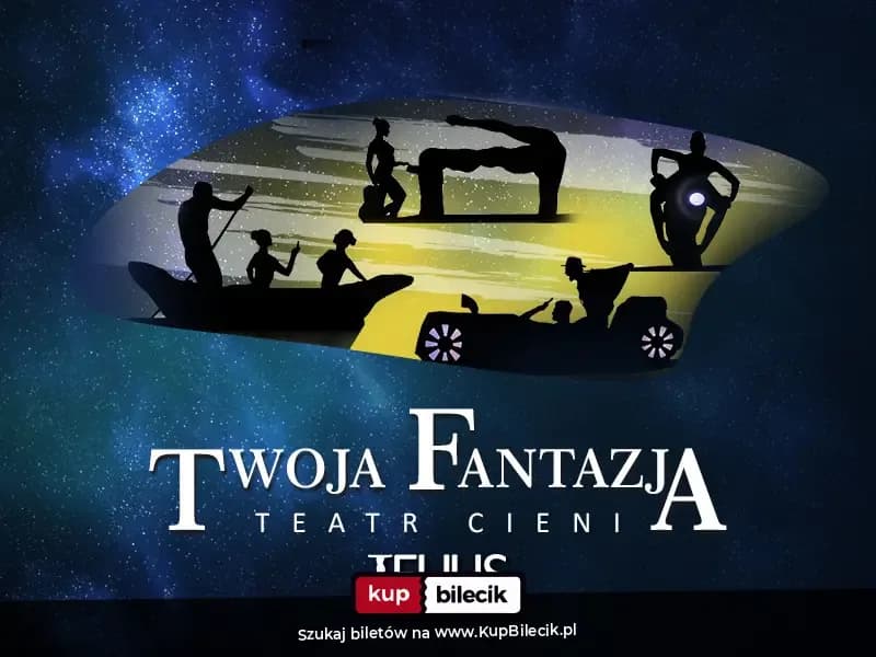 TEATR CIENI TEULIS - Spektakl "Twoja Fantazja"